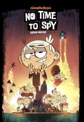 انیمیشن زمان جاسوسی نیست: خانه پر سر و صدا No Time to Spy: A Loud House Movie 2024