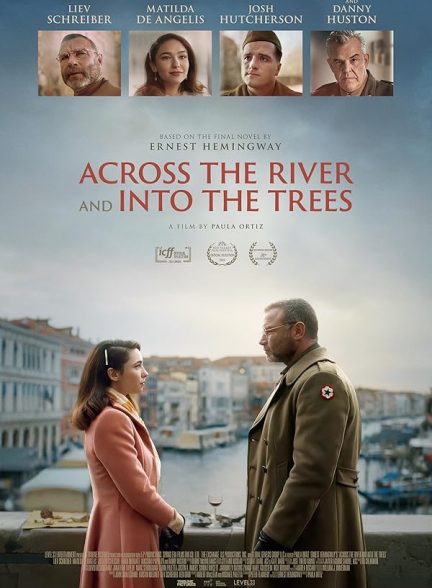 فیلم آن سوی رودخانه و در میان درختان Across the River and Into the Trees 2022